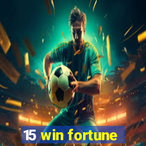 15 win fortune